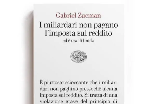 Perché i miliardari pagano meno tasse: la tesi di Zucman
